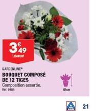 349  GARDENLINE  BOUQUET COMPOSÉ  DE 12 TIGES  Composition assortie. PM0188  cm  AL  21 