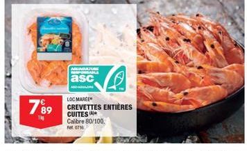 7⁹9  AUACULTURE RESPONSABLE  asc  LOC MAREE  CREVETTES ENTIÈRES  CUITES Calibre 80/100.  AM 0716 