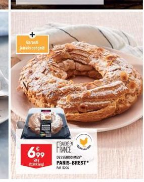 Garanti  jamais congelé  201  699  500  ELABORE EN FRANCE  DESSERISSIMES  PARIS-BREST*  et 5200 