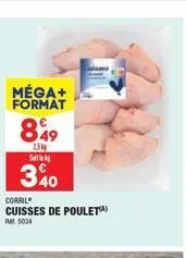 méga+ format  849  1,5  sale by  340  corril  cuisses de pouleta)  ret 5034 
