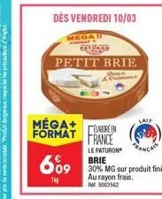 méga+ format  dés vendredi 10/03  mega  petit brie  &crimers  lait 