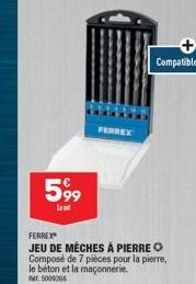 599  Last  FERREX  JEU DE MÈCHES À PIERRE O Composé de 7 pièces pour la pierre, le béton et la maçonnerie. 5009266  FERREX 