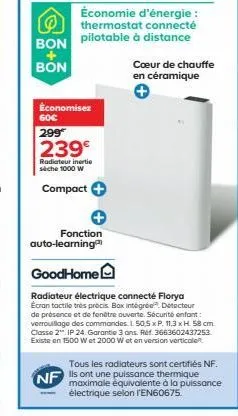 bon + bon  économie d'énergie : thermostat connecté pilotable à distance  économisez  60€  299  239€  radiateur inertie sche 1000 w  compact +  fonction  coeur de chauffe en céramique  auto-learning  
