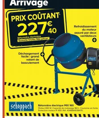 Arrivage PRIX COÛTANT  227%  Bétonnière électrique Quantité limitée 984 pièces  Déchargement facile : grand volant de basculement  scheppach  Bétonnière électrique MIX 160  Moteur 650 W. Capacité de m