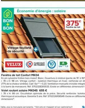 @  bon  bon  vitrage feuilleté de sécurité  velux  fabriqué  en france  économie d'énergie solaire  375€  fenêtre de toit  uw 13  fenêtre de toit confort mk04  en pin sylvestre finition bois massif. b