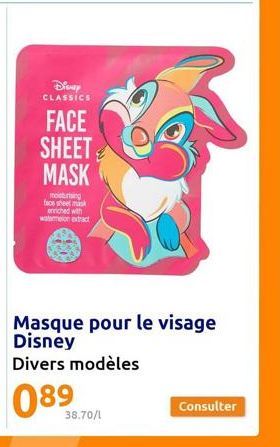 Dianey  CLASSICS  FACE SHEET MASK  moisturising face sheet mask enriched with watermelon extract  Masque pour le visage Disney Divers modèles  089  38.70/1  Consulter 
