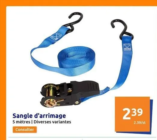 sangle d'arrimage  5 mètres | diverses variantes  consulter  239  2.39/st  