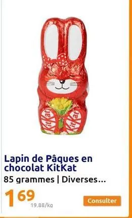 800  19.88/ka  lapin de pâques en chocolat kitkat  85 grammes | diverses...  169  consulter 