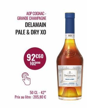 AOP COGNAC - GRANDE CHAMPAGNE  DELAMAIN PALE & DRY XO  92€60  102090  50 CL-42°  Prix au litre : 205,80 €  хо  5128  Pour  Delamain  PALE BY 