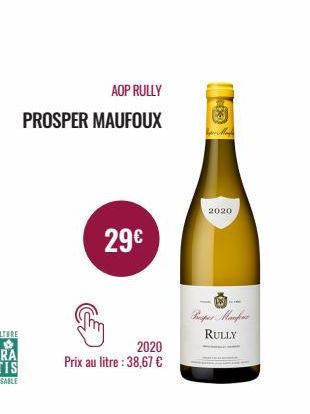 AOP RULLY  PROSPER MAUFOUX  29€  2020  Prix au litre : 38,67 €  2020  Pepes Manpour  RULLY 