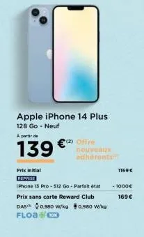 apple iphone 14 plus  128 go - neuf  a partir de  139  €(2) offre  nouveaux  adhérents  prix initial  reprise  iphone 15 pro-512 go-parfait état prix sans carte reward club  das 0,980 w/kg 0,980 w/kg 