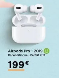 airpods pro 1 2019 reconditionné - parfait état  199€ 
