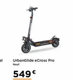 urbanglide ecross pro  neuf  549€ 