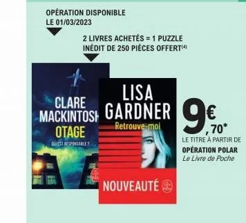 opération disponible le 01/03/2023  otage  quest responsable?  2 livres achetés = 1 puzzle inédit de 250 pièces offert(4)  lisa  clare  mackintosh gardner 70  retrouve-moi  le titre à partir de opérat