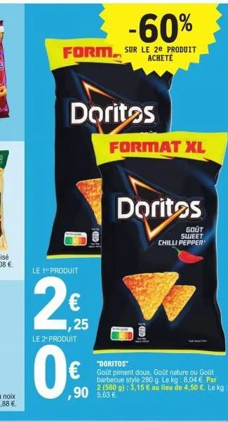 -60%  form sur le 2e produit  achete  doritos  le 1" produit  2€  ,25  gid  le 2º produit  0€  format xl  doritos  gid!  ,90 5,63 €  goût sweet  chilli pepper  "doritos"  goût piment doux, goût nature