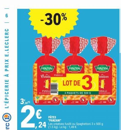 3,20(1)  -30%  PANZANI  Creati FUSILLI  FUSILL  €  24 Les créatives fusilli ou Spaghettoni 3 x 500 g  (1.5 kg). Le kg: 1,49  PÂTES "PANZANI"  PANZANI  LOT DE 3  3 PAQUETS DE 500 G  OF  PANZANI  réativ