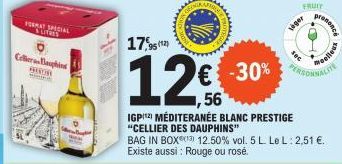 FORMAT SPECIAL  LITRES  Celleras Bauphins PEROR  17,95  12€  56  IGPITZ MÉDITERANÉE BLANC PRESTIGE  "CELLIER DES DAUPHINS"  BAG IN BOX  12.50% vol. 5 L. Le L: 2,51 €. Existe aussi : Rouge ou rose.  FR