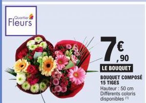 Quartier  € ,90  LE BOUQUET  BOUQUET COMPOSÉ 15 TIGES  Hauteur: 50 cm Différents coloris disponibles (" 