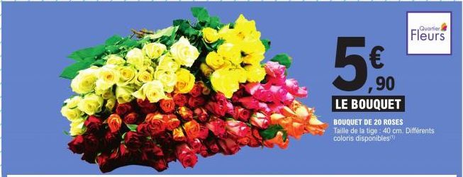 Quartier  Fleurs  ,90  LE BOUQUET  BOUQUET DE 20 ROSES  Taille de la tige: 40 cm. Différents coloris disponibles(¹) 