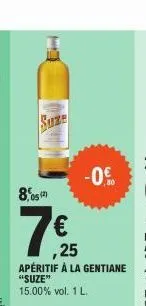 m  ,25  apéritif à la gentiane "suze" 15.00% vol. 1 l.  -0.€ 