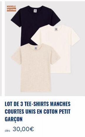 NOUVELLE  COLLECTION  LOT DE 3 TEE-SHIRTS MANCHES COURTES UNIS EN COTON PETIT GARÇON  dès 30,00€ 