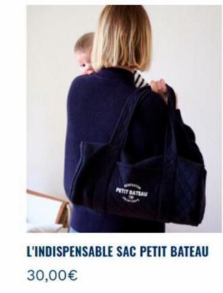 W  PETIT BATEAU  L'INDISPENSABLE SAC PETIT BATEAU  30,00€  