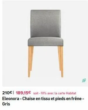 210€ 189,15€ soit-10% avec la carte habitat eleonora - chaise en tissu et pieds en frêne-gris 