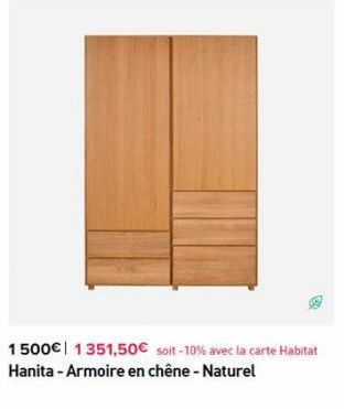 1500€ 1351,50€ soit-10% avec la carte Habitat Hanita - Armoire en chêne - Naturel  