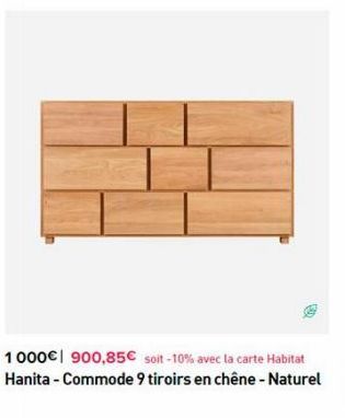 1000€ 900,85€ soit-10% avec la carte Habitat Hanita - Commode 9 tiroirs en chêne - Naturel 