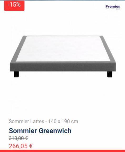 -15%  Sommier Lattes - 140 x 190 cm  Sommier Greenwich  313,00 €  266,05 €  Premier.  