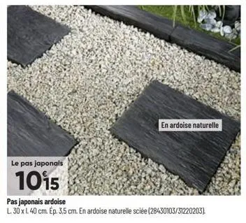 le pas japonais  1015  pas japonais ardoise  l. 30 x 1. 40 cm. ép. 3,5 cm. en ardoise naturelle sciée (28430103/31220203)  en ardoise naturelle 