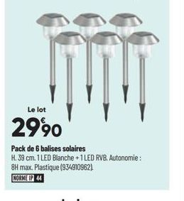 Le lot  2990  Pack de 6 balises solaires  H. 39 cm. 1 LED Blanche +1 LED RVB. Autonomie : 8H max. Plastique (934910962)  NORME IP 44 