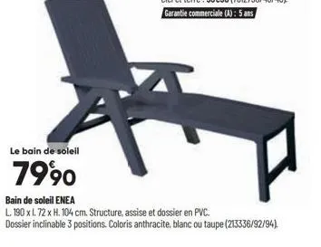 le bain de soleil  7990  bain de soleil enea  l. 190 x 1.72 x h. 104 cm. structure, assise et dossier en pvc. dossier inclinable 3 positions. coloris anthracite, blanc ou taupe (213336/92/94) 