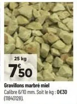 25 kg  750  gravillons marbré miel calibre 6/10 mm. soit le kg: 0€30 (11840128) 