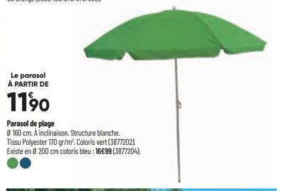 Le parasol À PARTIR DE  1190  Parasol de plage  8 160 cm. A inclinaison. Structure blanche. Tissu Polyester 170 gr/m². Coloris vert (3877202) Existe en 8 200 cm coloris bleu : 16€99 (3877204). 