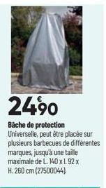 Universelle, peut être placée sur  plusieurs barbecues de différentes  marques, jusqu'à une taille maximale de L. 140 x 1.92 x H.260 cm (27500044) 