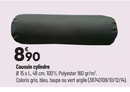 890  Coussin cylindre  8 15 x L. 48 cm. 100% Polyester 160 gr/m². Coloris gris, bleu, taupe ou vert argile (38740108/10/12/14). 