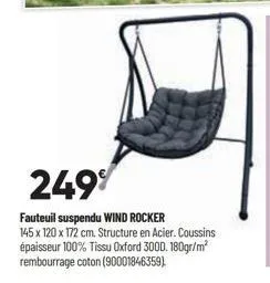 249⁹  fauteuil suspendu wind rocker 145 x 120 x 172 cm. structure en acier. coussins épaisseur 100% tissu oxford 3000.180gr/m² rembourrage coton (90001846359). 