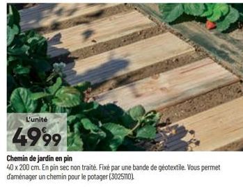 L'unité  4999  Chemin de jardin en pin  40 x 200 cm. En pin sec non traité. Fixé par une bande de géotextile. Vous permet d'aménager un chemin pour le potager (3025110) 