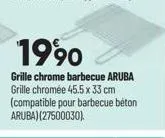 1990  grille chrome barbecue aruba grille chromée 45.5 x 33 cm (compatible pour barbecue béton aruba) (27500030). 