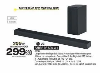 both  399 rengete-1000  299€90  partenariat avec meridian audio  lg  barre de son 3.1 9650  l'algorithme intelligent al sound pro analyse votre contenu pour diffuser un son aptimal-compatible dolby di