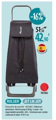 OLER  -16%  51,50 42,90€  o Papel  ROLSER JET LN JOY  Poussette de marché-1021662-Chassis en aluminium-Résiste jusqu'à 40 kg-2 roues-Sac imperméable amovible-40L-Fermeture avec cordon coulissant et ra