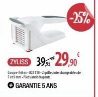 ZYLISS 39,95*29,90€  Coupe-frites-023118-2 grilles interchangeables de 7 et 9 mm-Pieds antidérapants.  → GARANTIE 5 ANS  -25% 