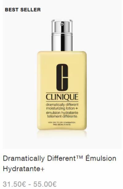BEST SELLER  G  CLINIQUE  dramatically different moisturizing lotion + emulsion hydratante tellement différente  10 COTON THE CHE VOTE  Dramatically Different TM Émulsion  Hydratante+  31.50€ 55.00€ 