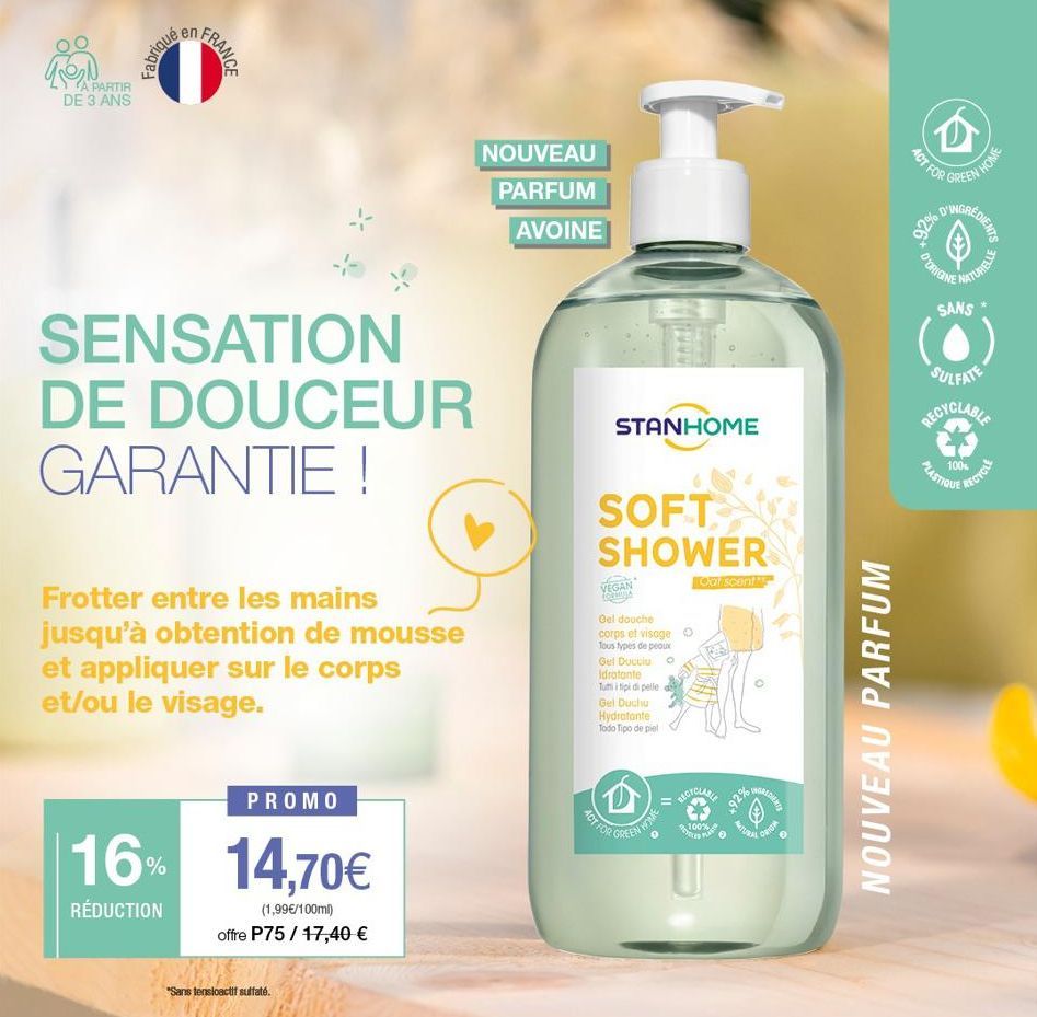 TON  A PARTIR DE 3 ANS  Fabriqué  FRANCE  SENSATION DE DOUCEUR GARANTIE !  Frotter entre les mains jusqu'à obtention de mousse et appliquer sur le corps et/ou le visage.  PROMO  16% 14,70€  RÉDUCTION 