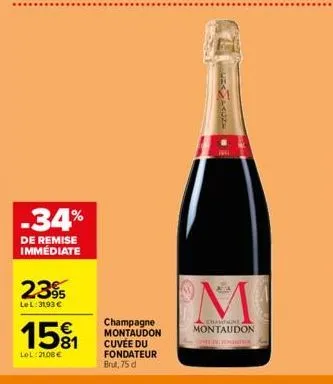 -34%  de remise immédiate  239  lel: 3193 €  €  1581  lol:21.08€  champagne montaudon cuvée du fondateur brut, 75 d  champagne  montaudon 
