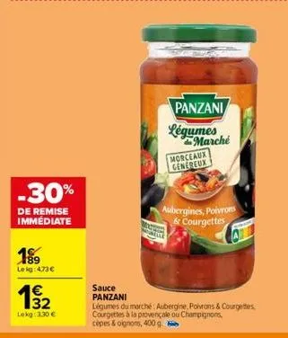 -30%  de remise immédiate  189 le kg: 473€  132  €  lokg: 1.30€  panzani  légumes  marché  morceaux genereux  aubergines, poivrons & courgettes  sauce  panzani  légumes du marché: aubergine, poivrons 