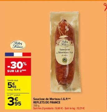 Peffers France  -30%  SUR LE 2  Vendu seul  5%  Lekg: 164€  Le 2 produit  395  P  Fr  Saucisse  Morteau p à on  Saucisse de Morteau I.G.P. REFLETS DE FRANCE  350 g.  Soit les 2 produits: 9,60 €-Soit l