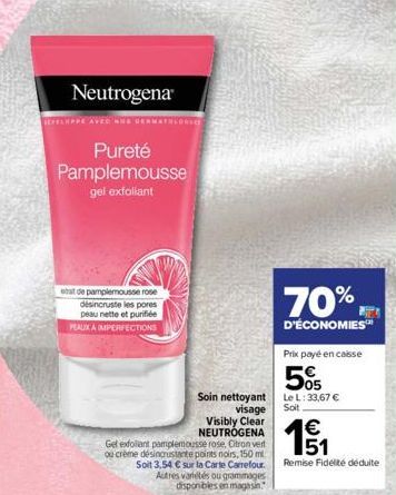 Neutrogena  AVEC NOS SERV  Pureté Pamplemousse gel exfoliant  etat de pamplemousse rose désincruste les pores peau nette et purifiée PEAUX A IMPERFECTIONS  Gel exfoliant pamplemousse rose, Citron vert