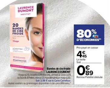 LAURENCE DUMONT INSTITUT  20  BANDES DE CIRE FROIDE Castr  Visage  Bandes de cire froide LAURENCE DUMONT  Visage 20, Asselles & Mallot (46) Jambes & Comps (20) ou Sourcs & Pettes zones32 Hypoalergéniq